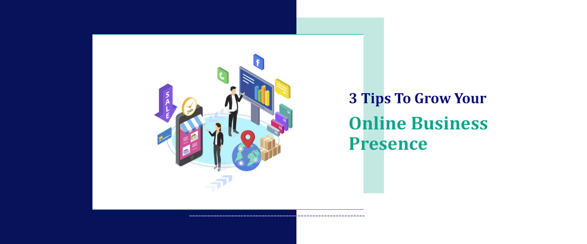 3 Tips To Grow Your Online Business Presence